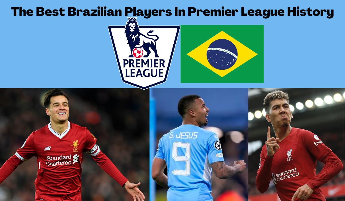 The Best Brazilian Players In Premier League History Soccerhint