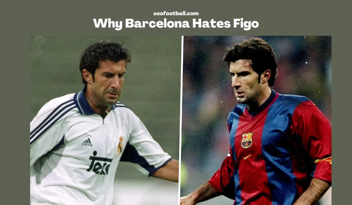 Why Barcelona Hates Figo