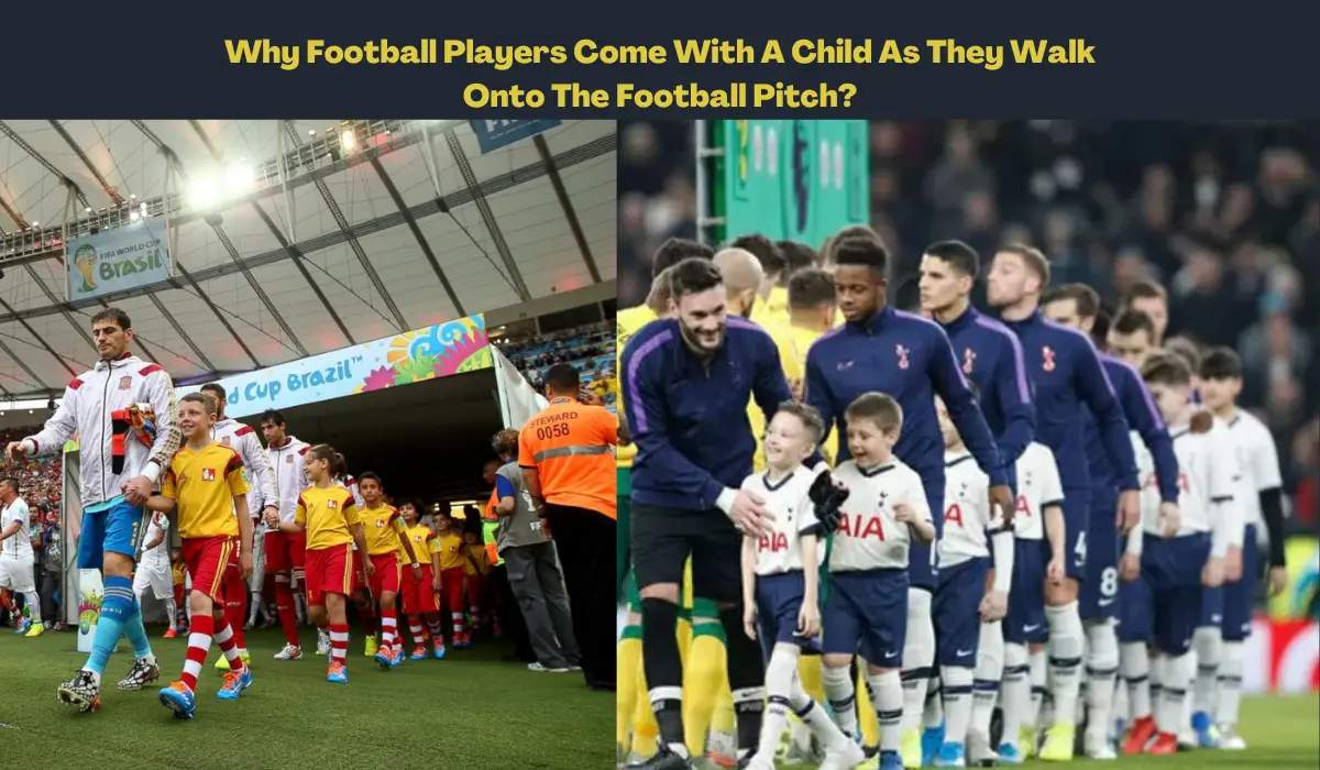Why Football Players Come With A Child As They Walk Onto The Football Pitch