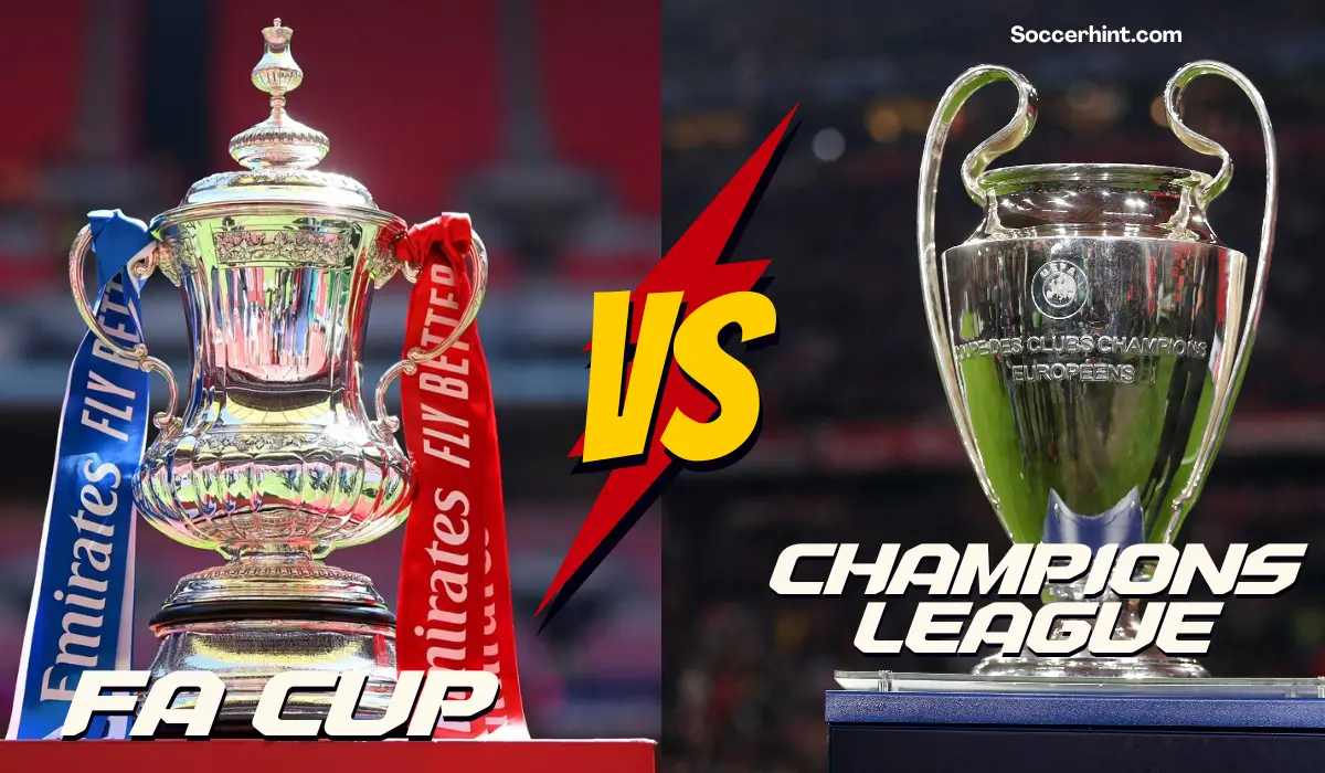FA Cup vs Champions League Which Is Bigger