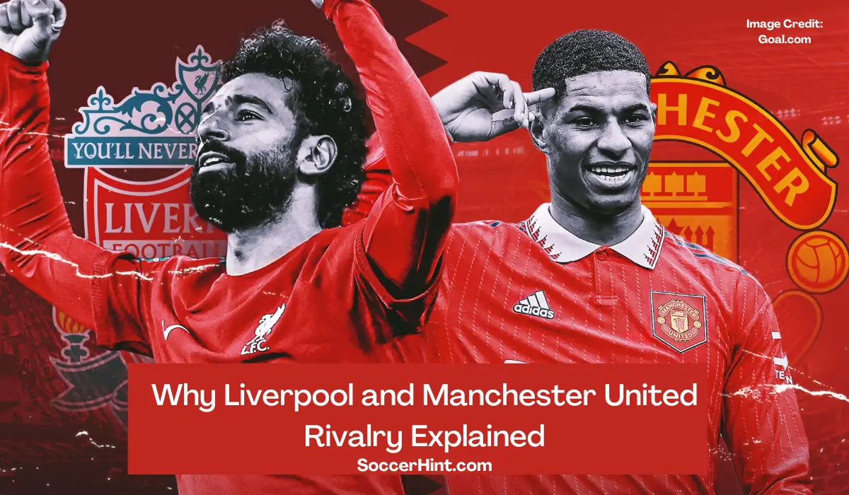 Why Liverpool and Manchester United Rivalry Explained