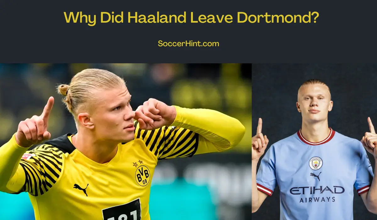 why Haaland left Dortmund