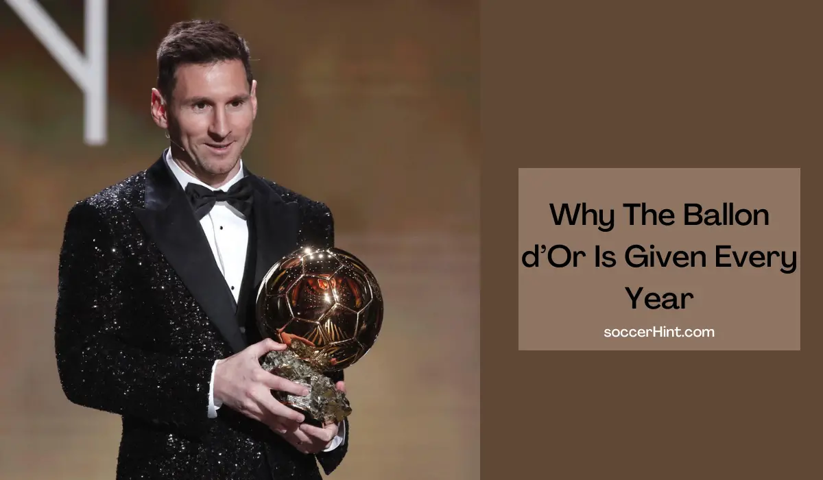 Why The Ballon d’Or Is Given Every Year