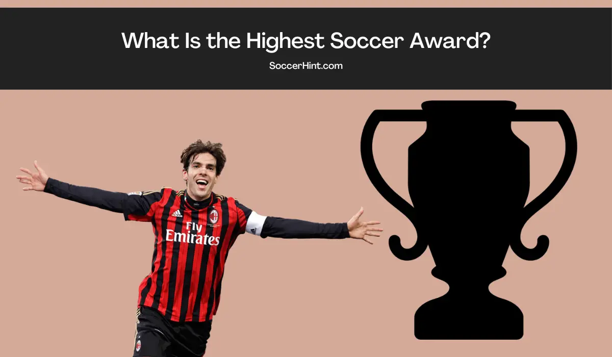 What Is the Highest Soccer Award