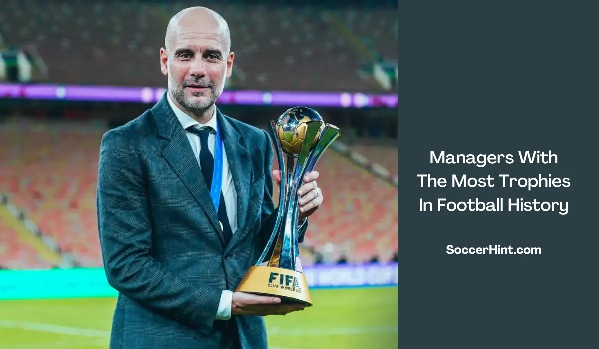 Managers With The Most Trophies In Football History