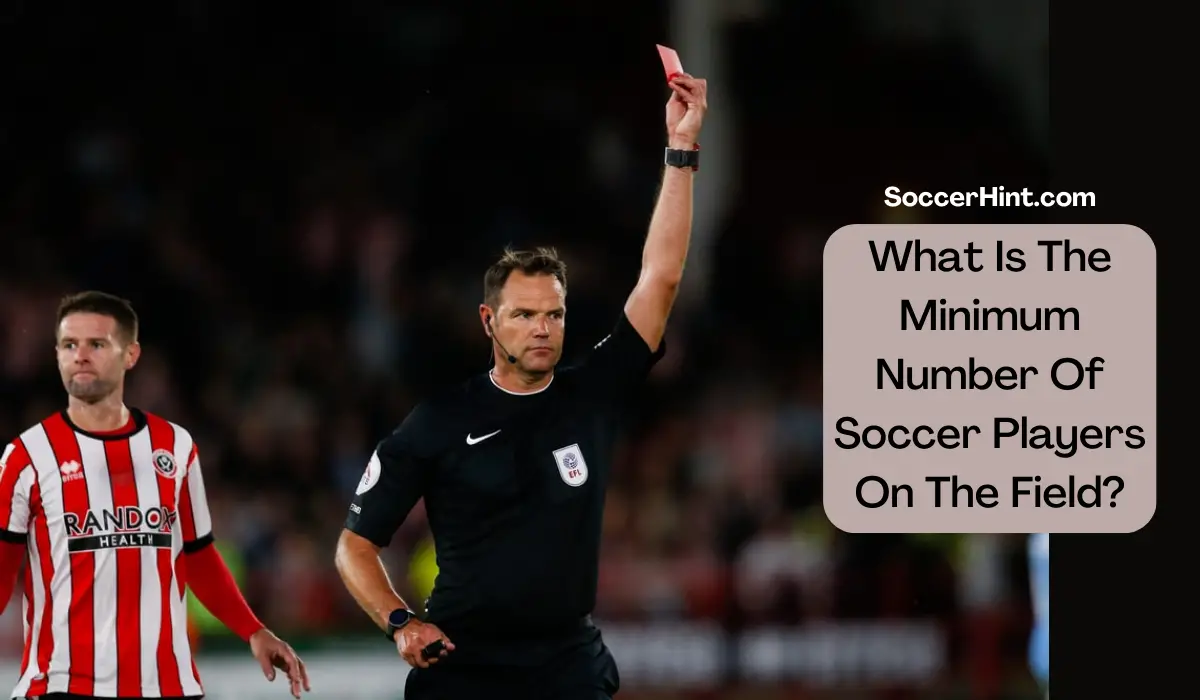 What Is The Minimum Number Of Soccer Players On The Field?