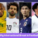 Why International Break In Football?
